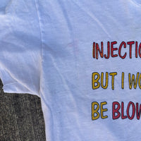 1970’s Injection is Nice but I Would Rather be Blown T-Shirt